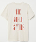 The World Is Yours Tees.